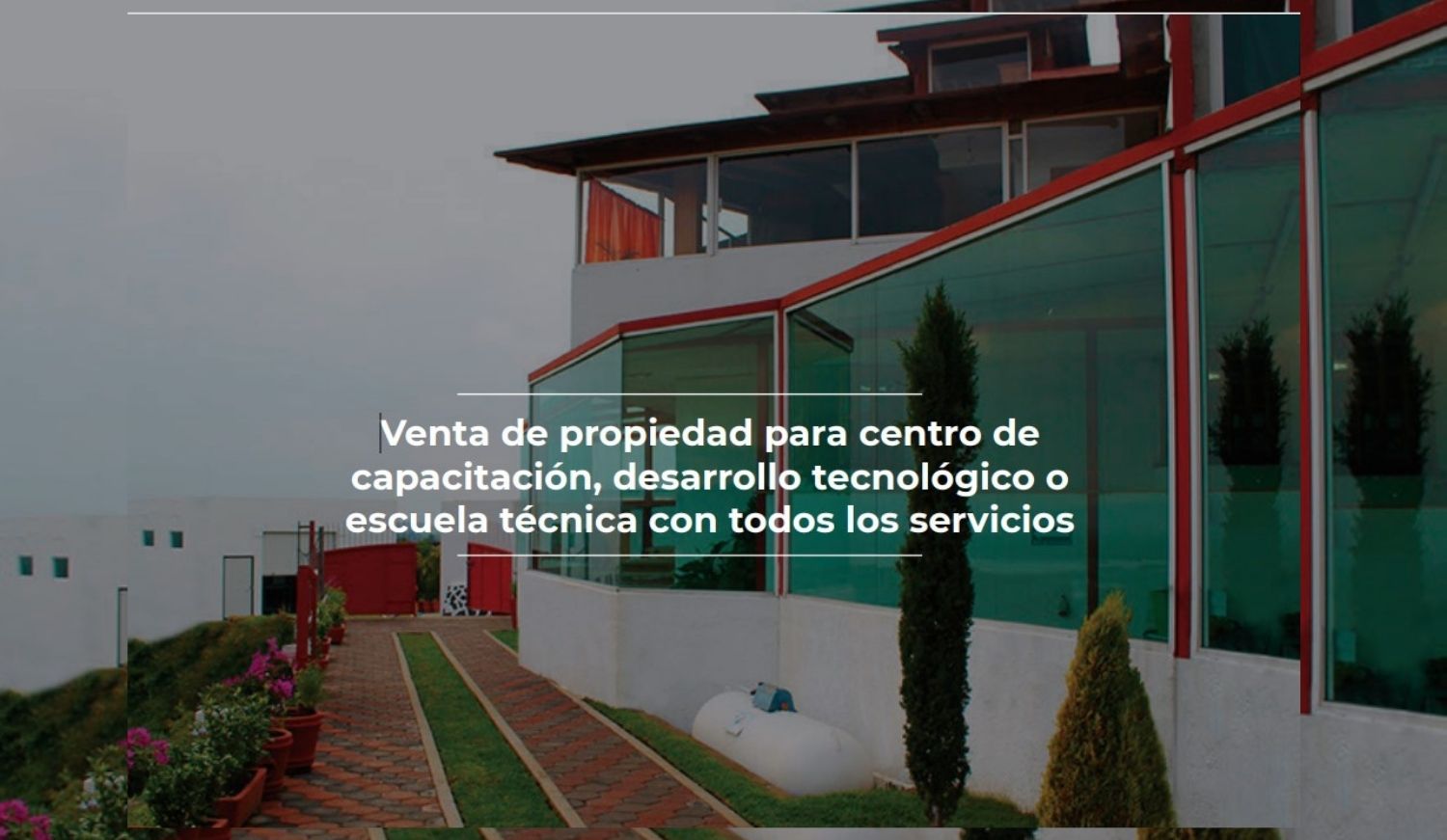 VENTA DE PROPIEDAD PARA CENTRO DE CAPACITACIÓN, DESARROLLO TECNOLÓGICO O ESCUELA TÉCNICA CON TODOS LOS SERVICIOS